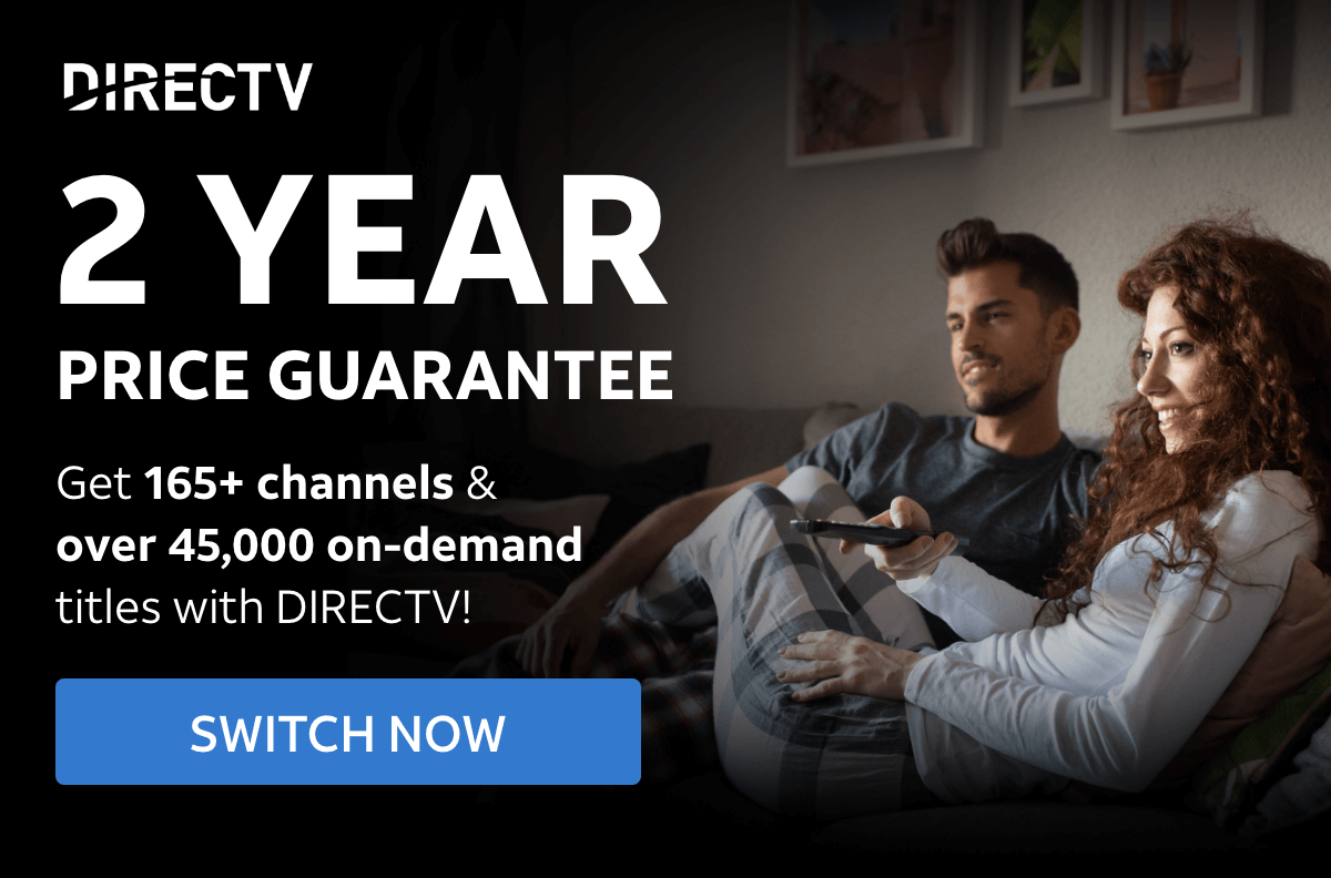 Make the switch to DIRECTV today!